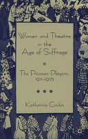 Women and theatre in the age of suffrage : the Pioneer Players 1911-1925 /