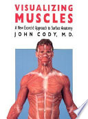 Visualizing muscles : a new ecorche approach to surface anatomy /