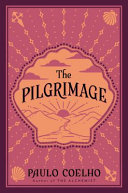 The pilgrimage : a contemporary quest for ancient wisdom /