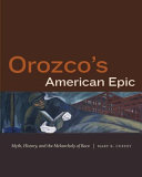 Orozco's American epic : myth, history, and the melancholy of race /