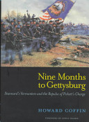Nine months to Gettysburg : Stannard's Vermonters and the  repulse of Pickett's charge /