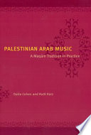 Palestinian Arab music : a Maqām tradition in practice /