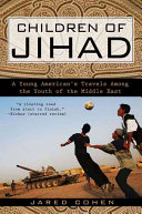 Children of Jihad : a young American's travels among the youth of the Middle East /
