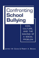 Confronting school bullying : kids, culture, and the making of a social problem /