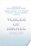 Voices of Israel : essays on and interviews with Yehuda Amichai, A.B. Yehoshua, T. Carmi, Aharon Applefeld, and Amos Oz /