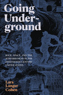 Going underground : race, space, and the subterranean in the nineteenth-century United States /