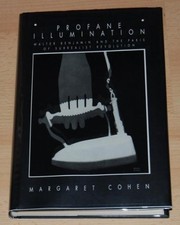 Profane illumination : Walter Benjamin and the Paris of surrealist revolution /