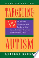 Targeting autism : what we know, don't know, and can do to help young children with autism and related disorders /