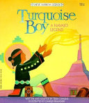 Turquoise boy : a Navajo legend /
