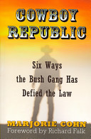 Cowboy republic : six ways the Bush gang has defied the law /
