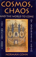 Cosmos, chaos, and the world to come : how the wait for heaven on earth began /