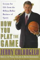 How you play the game : lessons for life from the billion-dollar business of sports /