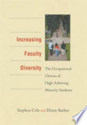 Increasing faculty diversity : the occupational choices of high-achieving minority students /
