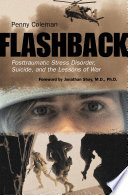 Flashback : posttraumatic stress disorder, suicide, and the lessons of war /