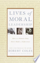 Lives of moral leadership : men and women who have made a difference /