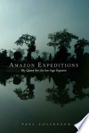 Amazon expeditions : my quest for the ice-age equator /