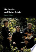 The Beatles and Sixties Britain /