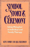 Symbol, story, and ceremony : using metaphor in individual and family therapy /
