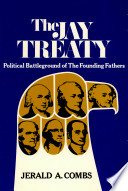 The Jay treaty : political battleground of the Founding Fathers /