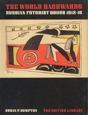 The world backwards : Russian futurist books, 1912-16 /