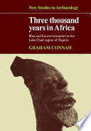 Three thousand years in Africa : man and his environment in the Lake Chad region of Nigeria /