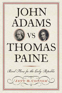 John Adams vs. Thomas Paine : rival plans for the early republic /