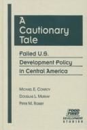 A cautionary tale : failed U.S. development policy in Central America /