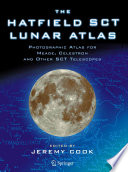 The Hatfield SCT lunar atlas : photographic atlas for Meade, Celestron, and other SCT telescopes ; with 216 figures /