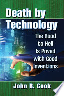 Death by technology : the road to Hell is paved with good inventions /