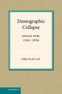 Demographic collapse, Indian Peru, 1520-1620 /