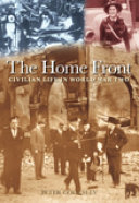 The home front : civilian life in World War Two /