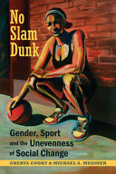 No slam dunk : gender, sport and the unevenness of social change /