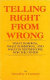 Telling right from wrong : what is moral, what is immoral, and what is neither one nor the other /