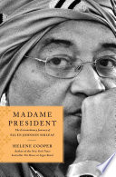 Madame President : the extraordinary journey of Ellen Johnson Sirleaf /