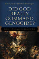 Did God really command genocide? : coming to terms with the justice of God /