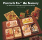 Postcards from the nursery : the illustrators of children's books and postcards 1900-1950 /