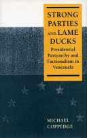 Strong parties and lame ducks : presidential partyarchy and factionalism in Venezuela /
