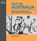 Out of Australia : prints and drawings from Sidney Nolan to Rover Thomas /
