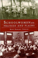Schoolwomen of the prairies and plains : personal narratives from Iowa, Kansas, and Nebraska, 1860s-1920s /