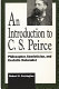An introduction to C.S. Peirce : philosopher, semiotician, and ecstatic naturalist /