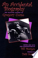 An accidental autobiography : the selected letters of Gregory Corso /