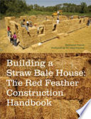 Building a straw bale house : the Red Feather construction handbook /