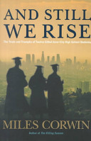 And still we rise : the trials and triumphs of twelve gifted inner-city high school students /