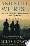 And still we rise : the trials and triumphs of twelve gifted inner-city students /