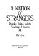 A nation of strangers : prejudice, politics, and the populating of America /