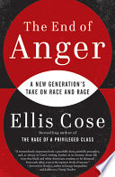The end of anger : a new generation's take on race and rage /