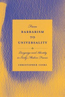 From barbarism to universality : language and identity in early modern France /