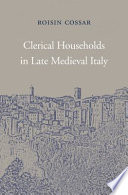 Clerical households in late Medieval Italy /
