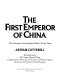 The first emperor of China : the greatest archeological find of our time /
