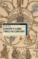 Europe's long twelfth century : order, anxiety, and adaptation, 1095-1229 /